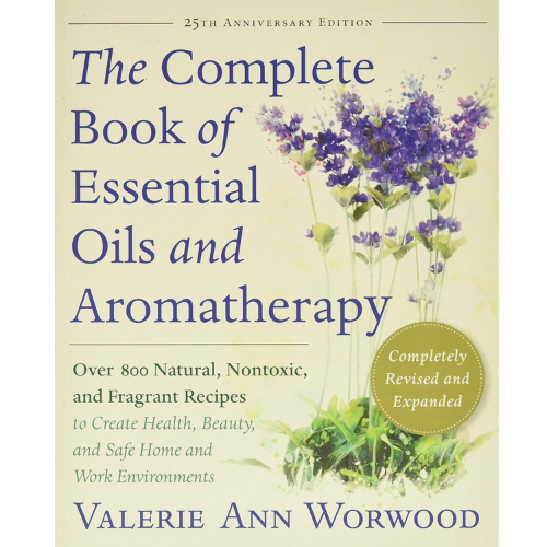 The Complete Book of Essential Oils & Aromatherapy by Valerie Ann Worwood